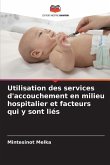Utilisation des services d'accouchement en milieu hospitalier et facteurs qui y sont liés