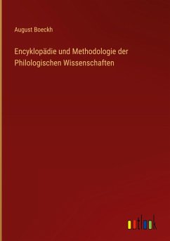 Encyklopädie und Methodologie der Philologischen Wissenschaften Encyklopädie und Methodologie der Philologischen Wissenschaften