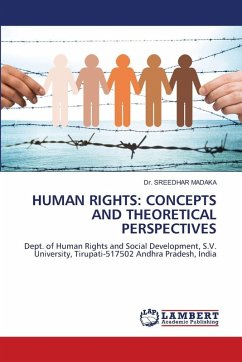 HUMAN RIGHTS: CONCEPTS AND THEORETICAL PERSPECTIVES - MADAKA, Dr. SREEDHAR HUMAN RIGHTS: CONCEPTS AND THEORETICAL PERSPECTIVES - MADAKA, Dr. SREEDHAR
