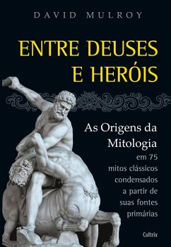 ENTRE DEUSES E HERÓIS - Mulroy, David