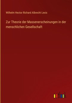 Zur Theorie der Massenerscheinungen in der menschlichen Gesellschaft - Lexis, Wilhelm Hector Richard Albrecht