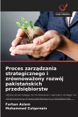 Proces zarz¿dzania strategicznego i zrównowa¿ony rozwój pakista¿skich przedsi¿biorstw Proces zarz¿dzania strategicznego i zrównowa¿ony rozwój pakista¿skich przedsi¿biorstw