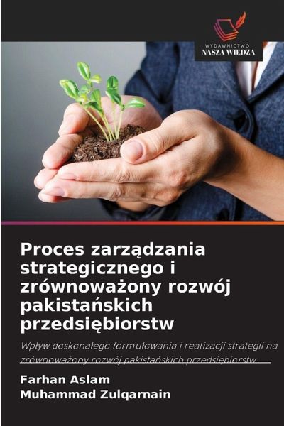 Proces zarz¿dzania strategicznego i zrównowa¿ony rozwój pakista¿skich przedsi¿biorstw Proces zarz¿dzania strategicznego i zrównowa¿ony rozwój pakista¿skich przedsi¿biorstw