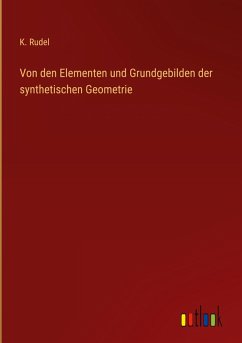 Von den Elementen und Grundgebilden der synthetischen Geometrie