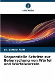 Sequentielle Schritte zur Beherrschung von Würfel und Würfelwurzeln Sequentielle Schritte zur Beherrschung von Würfel und Würfelwurzeln
