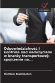 Odpowiedzialno¿¿ i kontrola nad nadu¿yciami w bran¿y transportowej: spojrzenie na...