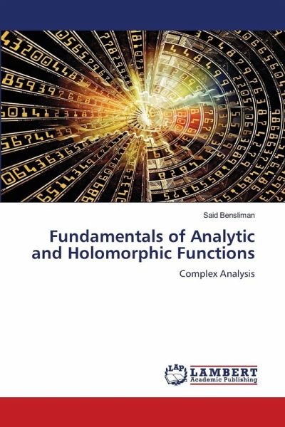 Fundamentals of Analytic and Holomorphic Functions