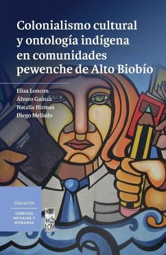 Cover Colonialismo cultural y ontología indígena en comunidades pewenche de Alto Biobío