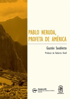 Pablo Neruda, profeta de América - Soublette, Gastón