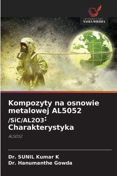 Cover Kompozyty na osnowie metalowej AL5052 /SiC/AL2O3: Charakterystyka