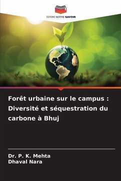 Forêt urbaine sur le campus : Diversité et séquestration du carbone à Bhuj - Mehta, Dr. P. K.;Nara, Dhaval