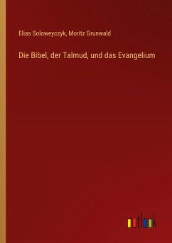 Cover Die Bibel, der Talmud, und das Evangelium