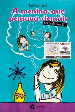 MENINA QUE PENSAVA DEMAIS: DIÁRIO DE UMA ET - Bernardi, Tati MENINA QUE PENSAVA DEMAIS: DIÁRIO DE UMA ET - Bernardi, Tati