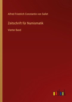 Zeitschrift für Numismatik - Sallet, Alfred Friedrich Constantin Von