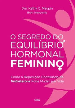SEGREDO DO EQUILÍBRIO HORMONAL FEMININO - C. Maupin, Dra. Kathy