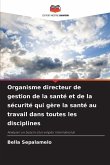 Organisme directeur de gestion de la santé et de la sécurité qui gère la santé au travail dans toutes les disciplines