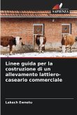 Linee guida per la costruzione di un allevamento lattiero-caseario commerciale
