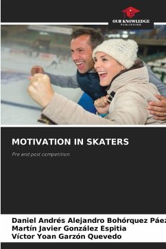 MOTIVATION IN SKATERS - Bohórquez Páez, Daniel Andrés Alejandro;González Espitia, Martín Javier;Garzón Quevedo, Víctor Yoan MOTIVATION IN SKATERS - Bohórquez Páez, Daniel Andrés Alejandro;González Espitia, Martín Javier;Garzón Quevedo, Víctor Yoan