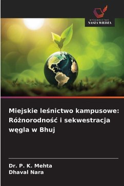 Cover Miejskie le¿nictwo kampusowe: Ró¿norodno¿¿ i sekwestracja w¿gla w Bhuj
