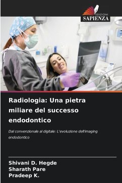 Radiologia: Una pietra miliare del successo endodontico - Hegde, Shivani D.;Pare, Sharath;K., Pradeep Radiologia: Una pietra miliare del successo endodontico - Hegde, Shivani D.;Pare, Sharath;K., Pradeep
