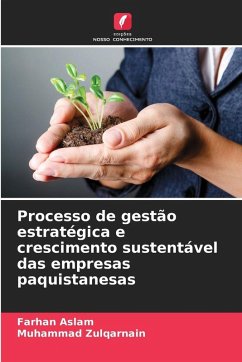Processo de gestão estratégica e crescimento sustentável das empresas paquistanesas - Aslam, Farhan;Zulqarnain, Muhammad Processo de gestão estratégica e crescimento sustentável das empresas paquistanesas - Aslam, Farhan;Zulqarnain, Muhammad