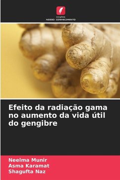 Efeito da radiação gama no aumento da vida útil do gengibre - Munir, Neelma;Karamat, Asma;Naz, Shagufta