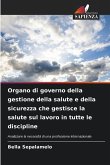 Organo di governo della gestione della salute e della sicurezza che gestisce la salute sul lavoro in tutte le discipline