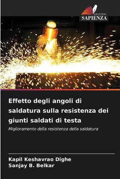 Effetto degli angoli di saldatura sulla resistenza dei giunti saldati di testa - Dighe, Kapil Keshavrao;Belkar, Sanjay B. Effetto degli angoli di saldatura sulla resistenza dei giunti saldati di testa - Dighe, Kapil Keshavrao;Belkar, Sanjay B.