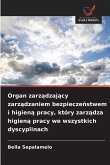 Organ zarz¿dzaj¿cy zarz¿dzaniem bezpiecze¿stwem i higien¿ pracy, który zarz¿dza higien¿ pracy we wszystkich dyscyplinach