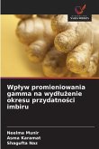 Wp¿yw promieniowania gamma na wyd¿u¿enie okresu przydatno¿ci imbiru
