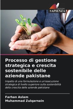 Processo di gestione strategica e crescita sostenibile delle aziende pakistane - Aslam, Farhan;Zulqarnain, Muhammad Processo di gestione strategica e crescita sostenibile delle aziende pakistane - Aslam, Farhan;Zulqarnain, Muhammad