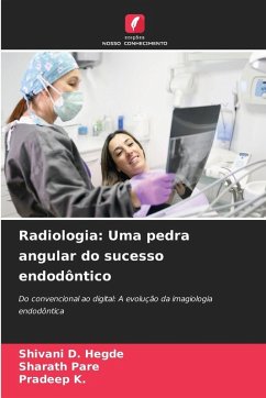 Radiologia: Uma pedra angular do sucesso endodôntico - Hegde, Shivani D.;Pare, Sharath;K., Pradeep