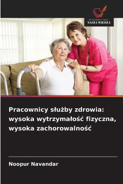 Cover Pracownicy s¿u¿by zdrowia: wysoka wytrzyma¿o¿¿ fizyczna, wysoka zachorowalno¿¿