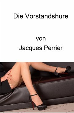 Die Vorstandshure - Perrier, Jacques Die Vorstandshure - Perrier, Jacques