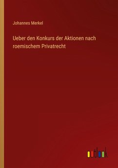 Ueber den Konkurs der Aktionen nach roemischem Privatrecht