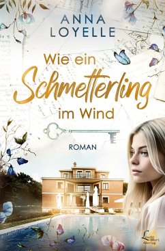 Wie ein Schmetterling im Wind - Loyelle, Anna Wie ein Schmetterling im Wind - Loyelle, Anna