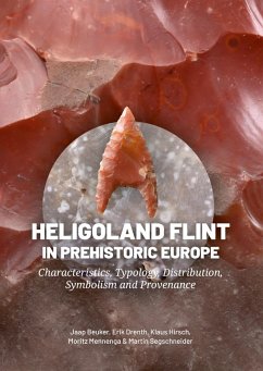 Heligoland Flint in Prehistoric Europe - Beuker, Jaap; Drenth, Erik; Hirsch, Klaus; Mennenga, Moritz; Segschneider, Martin