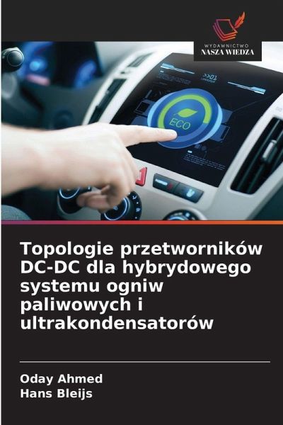Topologie przetworników DC-DC dla hybrydowego systemu ogniw paliwowych i ultrakondensatorów Topologie przetworników DC-DC dla hybrydowego systemu ogniw paliwowych i ultrakondensatorów