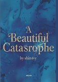 A Beautiful Catastrophe A Beautiful Catastrophe