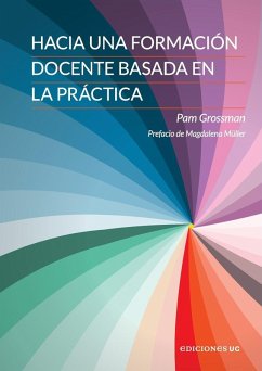 Hacia una formación docente basada en la práctica - Grossman, Pam