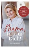 Mama, tu´s für dich!