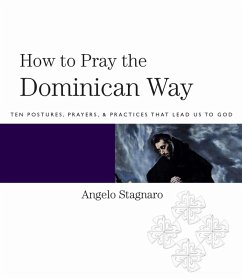How To Pray the Dominican Way (eBook, ePUB) - Stagnaro, Angelo