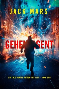 Geheimagent (Ein Cole Hunter Action-Thriller - Band Drei) (eBook, ePUB) - Mars, Jack
