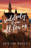 Suddenly It Was All For US (Far and Away, #2) (eBook, ePUB)