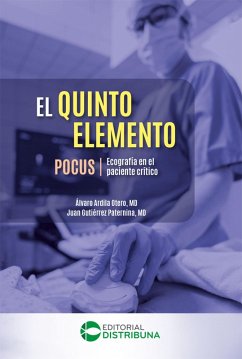 El quinto elemento. POCUS: ecografía en el paciente crítico (eBook, ePUB) - Ardila-Otero, Álvaro; Gutiérrez-Paternina, Juan