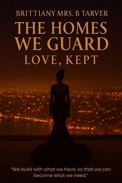 The Homes We Guard: Love, Kept (eBook, ePUB) - Tarver, Brittiany