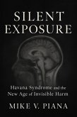 Silent Exposure - Havana Syndrome and the New Age of Invisible Harm (eBook, ePUB)