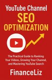 YouTube Channel SEO Optimization: The Practical Guide to Ranking Your Videos, Growing Your Channel, and Mastering YouTube Search (eBook, ePUB)