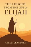 Lessons from the Life of Elijah (eBook, ePUB)