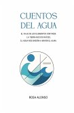 CUENTOS DEL AGUA: EL VIAJE DE LOS ELEMENTOS CONTINÚA: LA TIERRA NOS DIO RAÍCES, EL AGUA NOS ENSEÑA A MOVER EL ALMA. (eBook, ePUB) CUENTOS DEL AGUA: EL VIAJE DE LOS ELEMENTOS CONTINÚA: LA TIERRA NOS DIO RAÍCES, EL AGUA NOS ENSEÑA A MOVER EL ALMA. (eBook, ePUB)